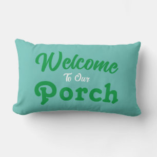 Welcome To Our Porch / Always / Teal / Lumbar Cushion