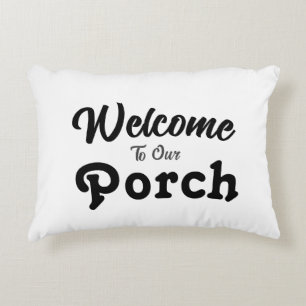 Welcome To Our Porch / Always / White / Decorative Cushion