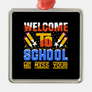 Welcome To School We Miss You Metal Ornament