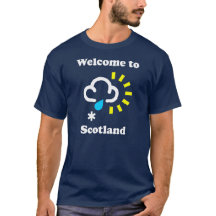 Welcome to Scotland Funny Weather T-Shirt