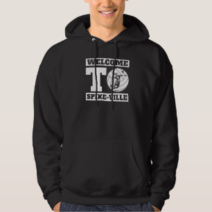 Welcome To Spike Ville Volleyball Team Volleyball Hoodie