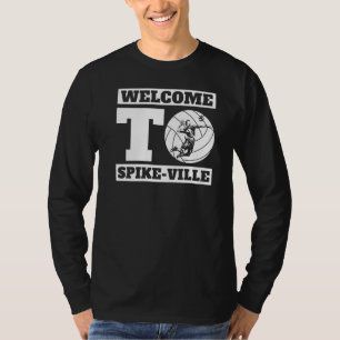 Welcome To Spike Ville Volleyball Team Volleyball T-Shirt