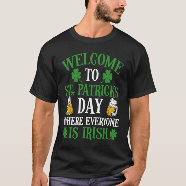Welcome To St Patrick's Day Where Everyone Is Iris T-Shirt (Front)