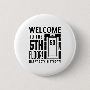 Welcome To The 5th Floor Happy 50th Birthday 6 Cm Round Badge