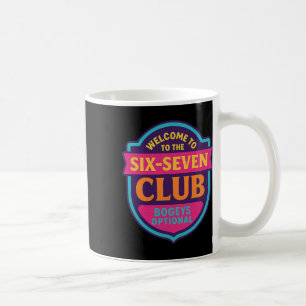 Welcome To The 6 7 Club 67 Number 67 Six Seven Mem Coffee Mug