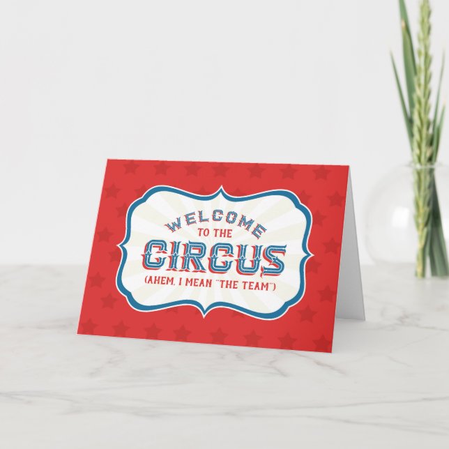 Welcome to the Circus (Ahem, I Mean The Team) Card (Front)