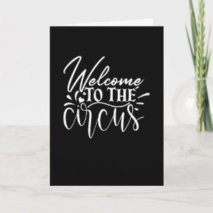 Welcome To The Circus Card