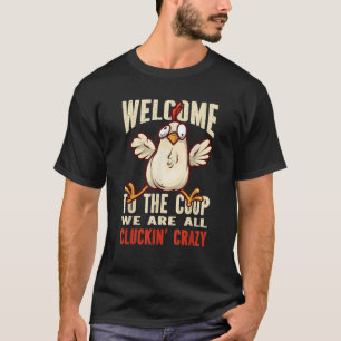 Welcome to the coop cluckin crazy Chicken Chicken T-Shirt