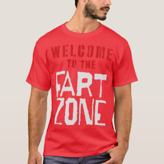 Welcome to the FART ZONE T-Shirt