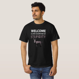 Welcome To The Golden Age Of Stupidity Gift Xmas T-Shirt
