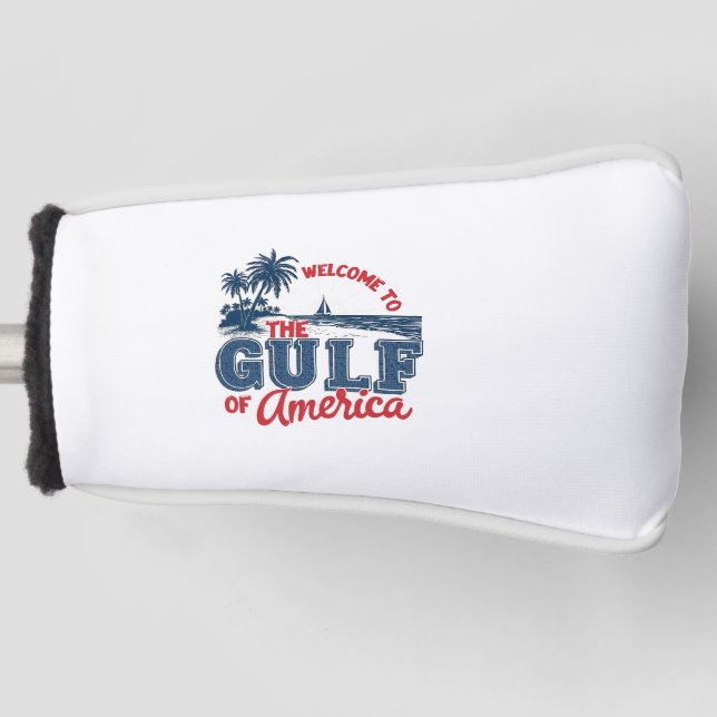 Welcome to the Gulf of America Immigrant Mexican  Golf Head Cover (Front)