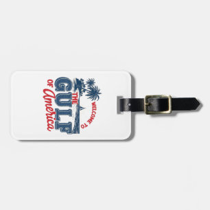 Welcome to the Gulf of America Immigrant Mexican Luggage Tag