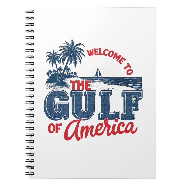 Welcome to the Gulf of America Immigrant Mexican  Notebook (Front)