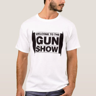 Welcome To The Gun Show - Black T-Shirt