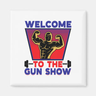 Welcome To The Gun Show Fitness And Bodybuilding Magnet