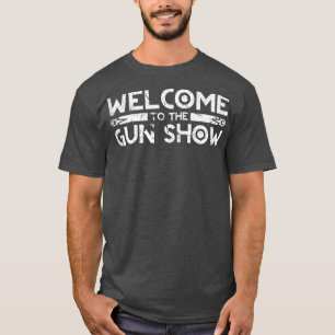 Welcome To The Gun Show Vintage Distressed  T-Shirt
