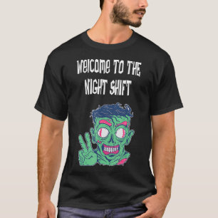 Welcome to the Night Shift funny apparel for night T-Shirt