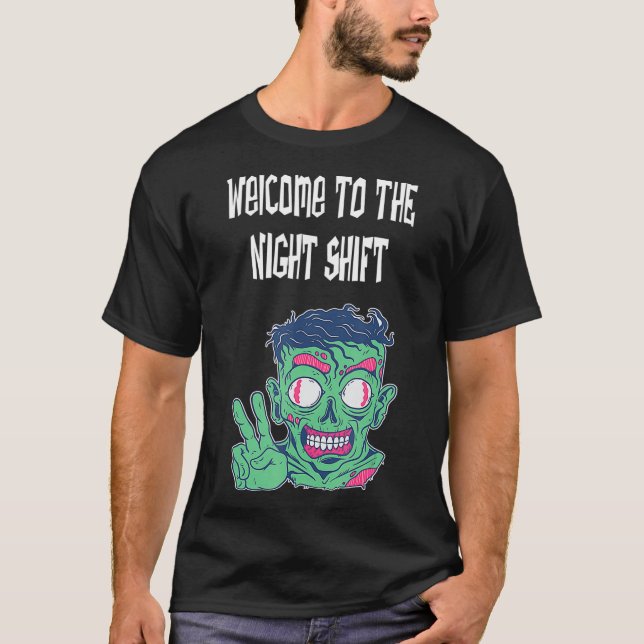 Welcome to the Night Shift funny apparel for night T-Shirt (Front)