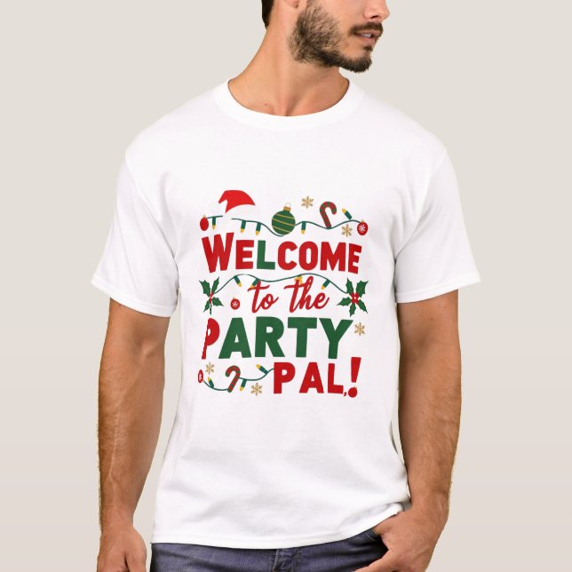 Welcome to the Party Pal christmas T-Shirt (Front)