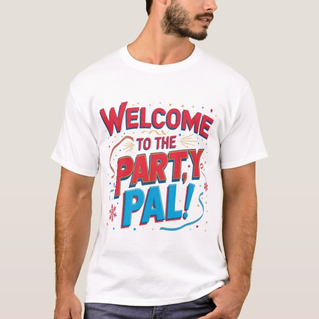 Welcome to the Party Pal christmas T-Shirt (Front)