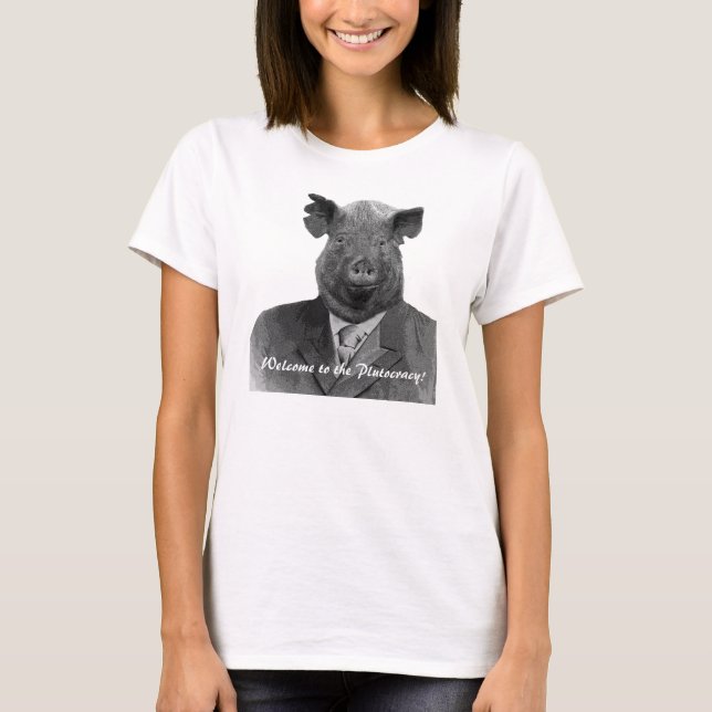 Welcome to the Plutocracy Funny Pig Customisable T T-Shirt (Front)