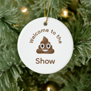 Welcome to the Poo Emoji Show Funny Dated Ceramic Ornament