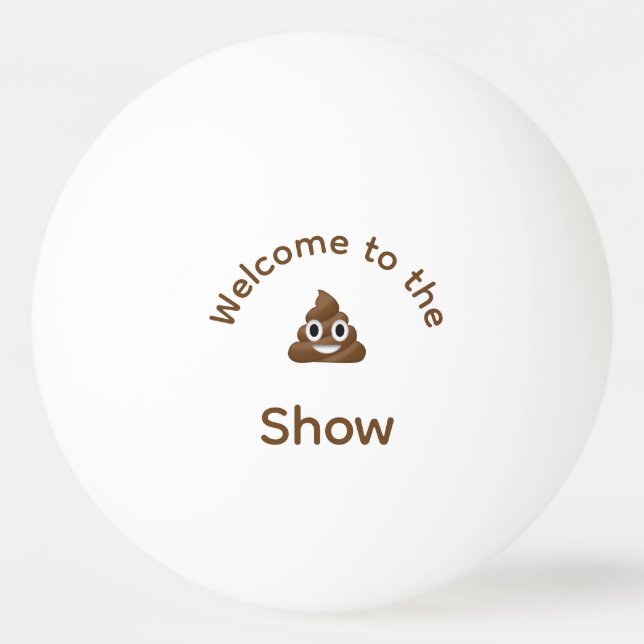 Welcome to the Poo Emoji Show Funny Ping Pong Ball (Front)
