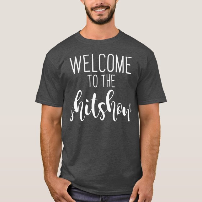 Welcome to the Shitshow  Funny Parenting T-Shirt (Front)