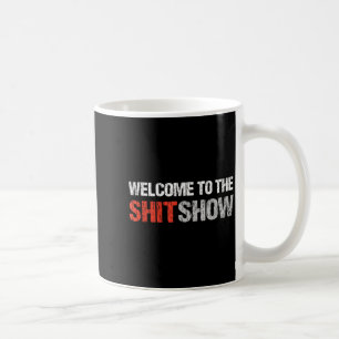 Welcome to The Show _ Profanity Humour Coffee Mug