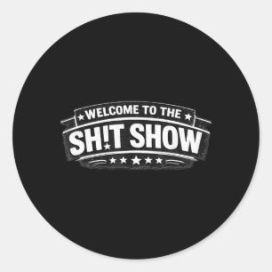 Welcome To The St Show Funny Sarcastic Humour Quot Classic Round Sticker