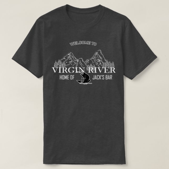 Welcome To Virgin River Home Of Jacks T-Shirt (Design Front)