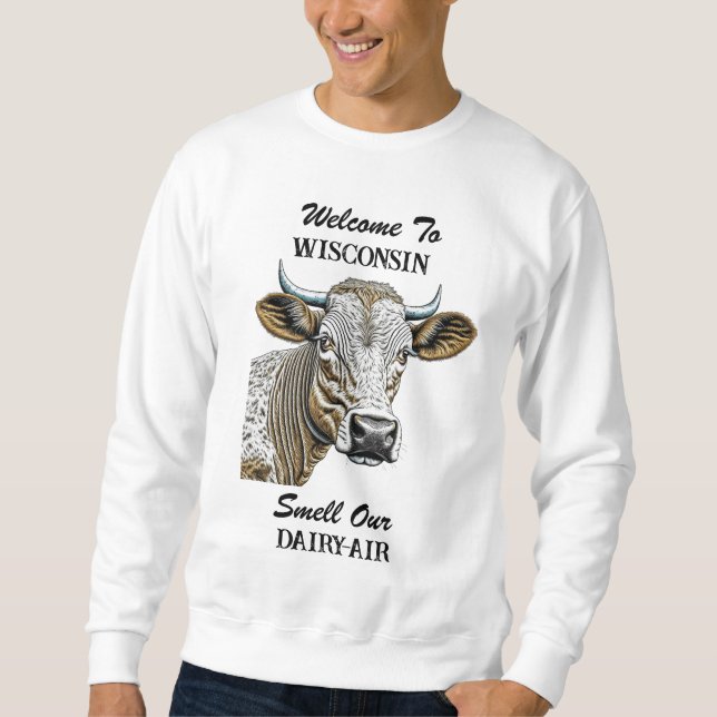 Welcome to Wisconsin, Smell our Dairy Air Sweatshirt (Front)
