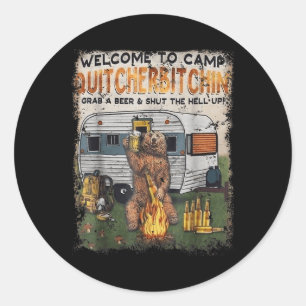 Welcomes To Camp Quitcherin Grab A Beer Drinker Classic Round Sticker