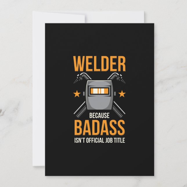 Welder Because Badass Isn't Official Job Title Announcement (Front)