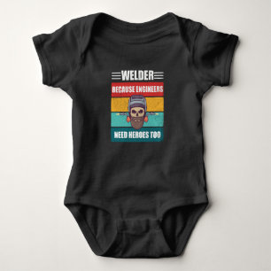 Welder Because Engineers Need Heroes Too Baby Bodysuit