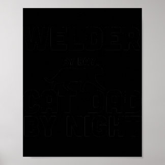 Welder By Day Cat Dad By Night  Poster