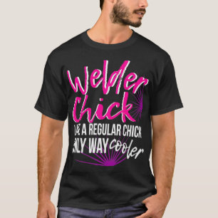 Welder Chick Women Mum Funny Welding Female Women  T-Shirt