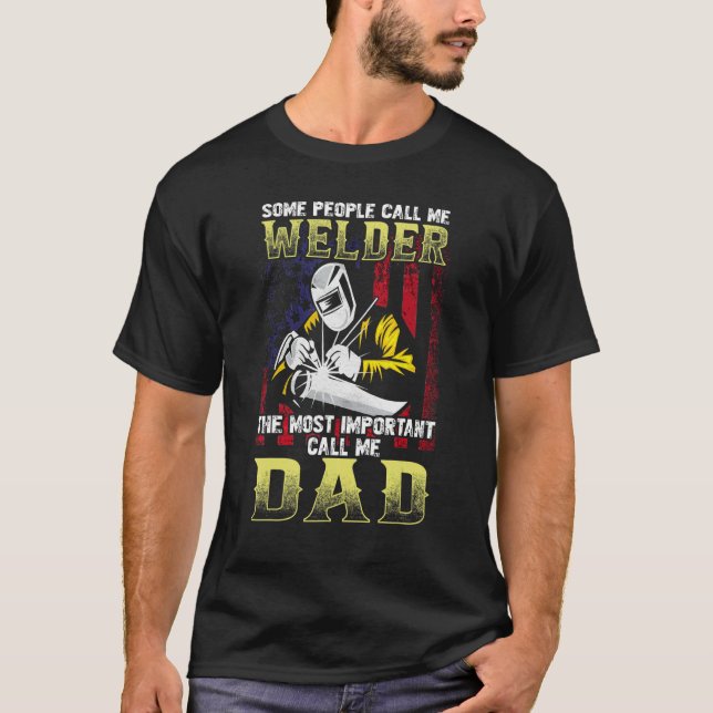 Welder Dad Fathers Day  Daddy Men Welding Dad T-Shirt (Front)