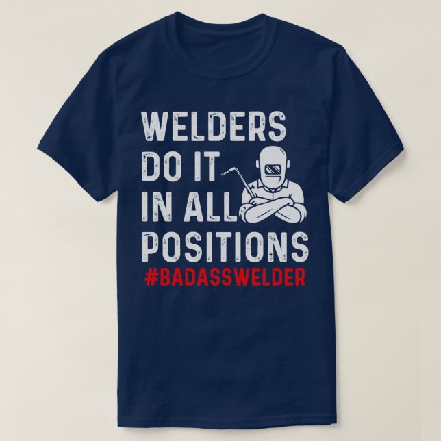 Welder Do It All Positions Proud Welder T Shirts F (Design Front)