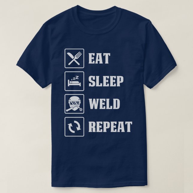 Welder Eat Sleep Weld Repeat Proud Welder T Shirts (Design Front)