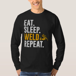 Welder  Eat Sleep Weld Repeat T-Shirt