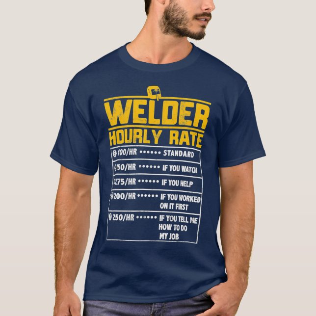 Welder Funny hourly rate gift for Welder T-Shirt (Front)