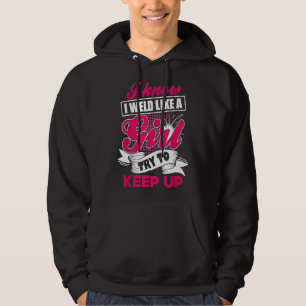 Welder Funny Shirts I Know I Weld Like A Girl Gift