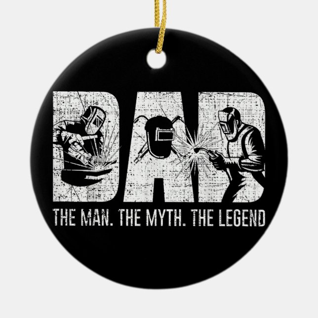 Welder Funny Welding Dad Man Myth Legend Father  Ceramic Ornament (Front)