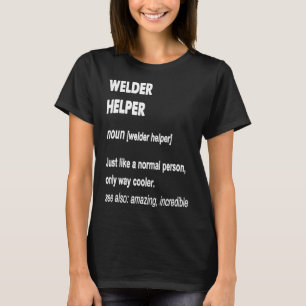Welder Helper Gift T-Shirt