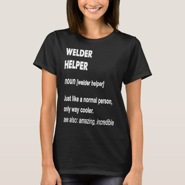 Welder Helper Gift T-Shirt (Front)