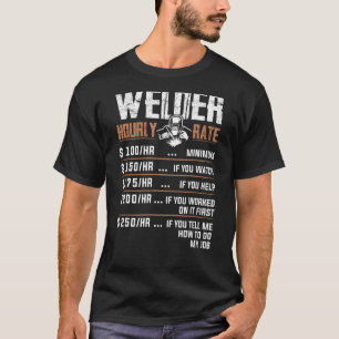 Welder Hourly Rate Craftsperson Flame Metalsmith F T-Shirt