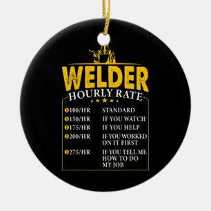 Welder Hourly Rate Welding Labour Rates Funny  Ceramic Ornament