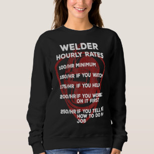 Welder Hourly Rates Funny Gifts Men Welding Sweatshirt