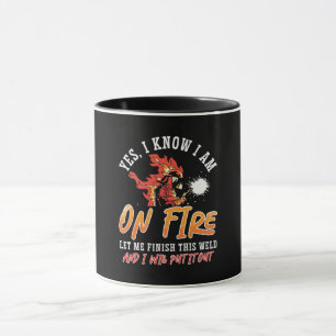 Welder I Am On Fire Let Me Finish Weld Welding Mug